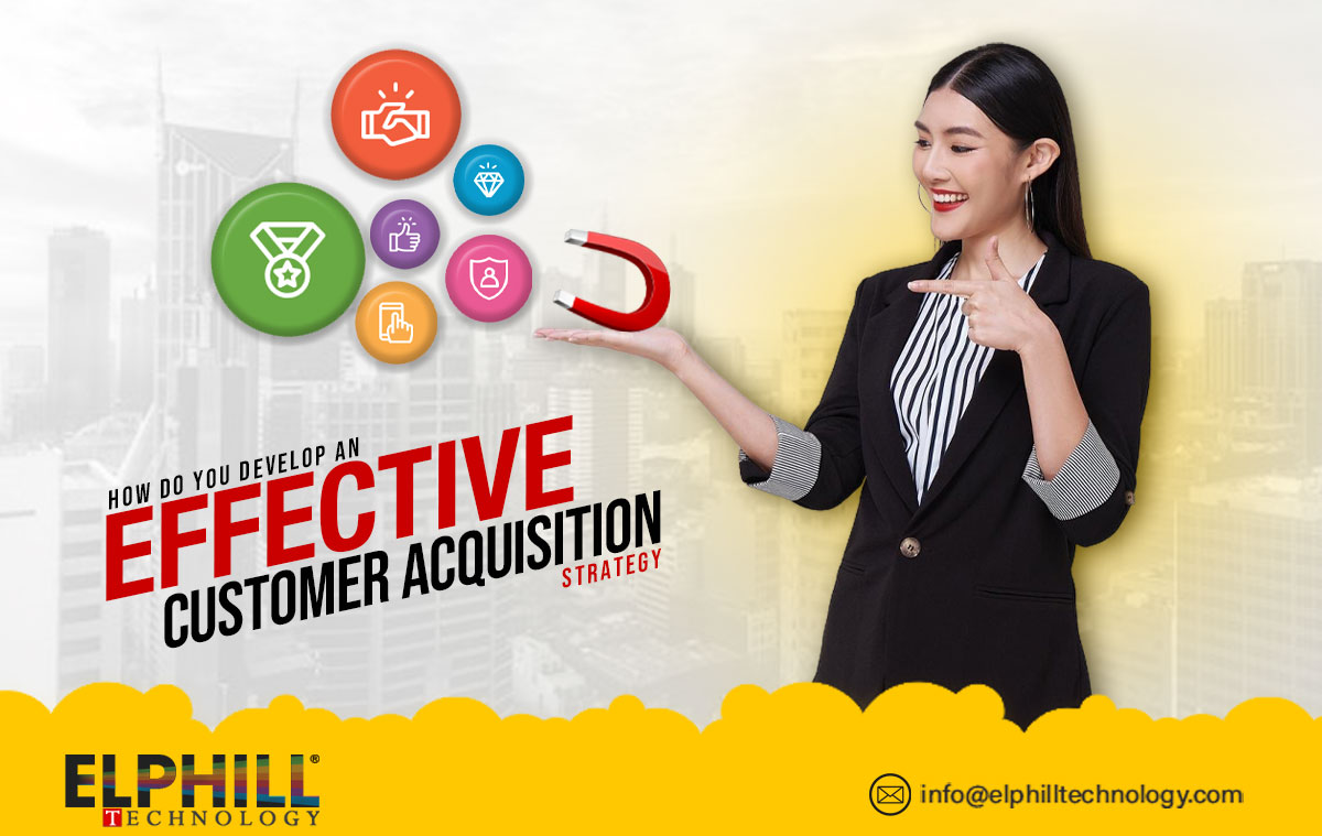 How Do You Develop An Effective Customer Acquisition Strategy