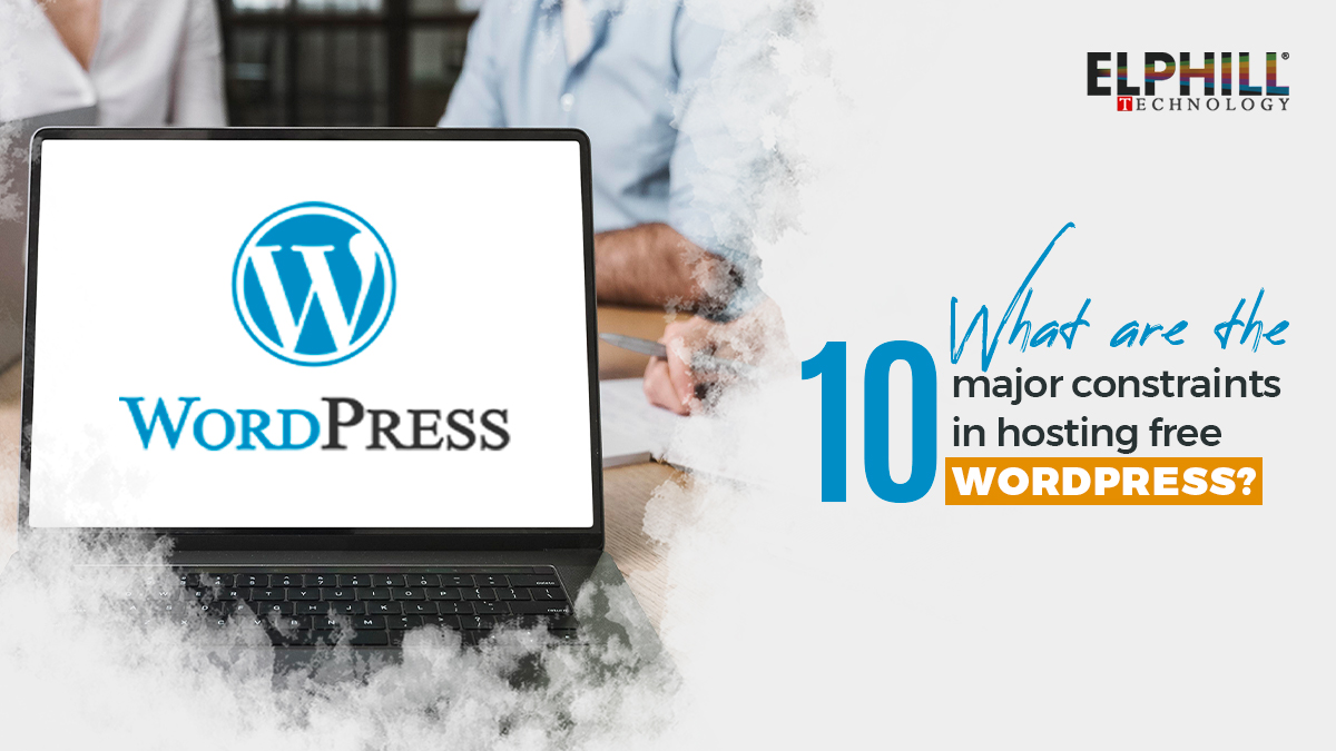 What are the 10 Major Constraints in Hosting Free Wordpress? 