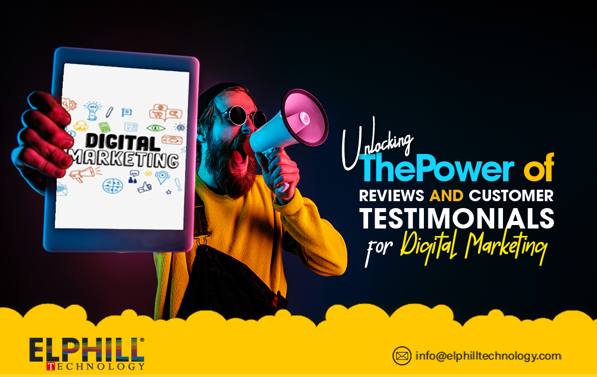 Unlocking the Power of Reviews and Customer Testimonials for Digital Marketing 